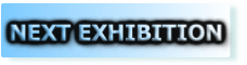 NEXT EXHIBITION